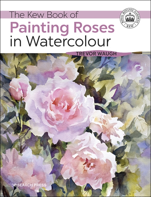The Kew Book of Painting Roses in Watercolour, Paperback / softback Book
