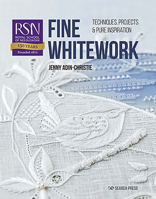 RSN: Fine Whitework : Techniques, projects and pure inspiration, Paperback / softback Book