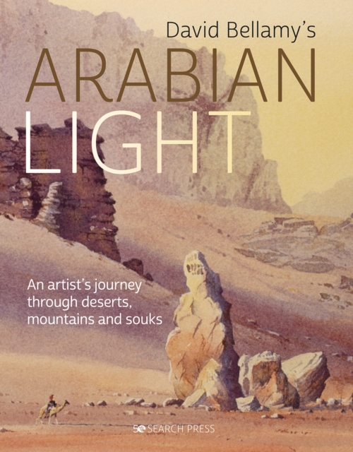 David  Arabian Light : An Artist's Journey Through Deserts, Mountains and Souks, Hardback Book