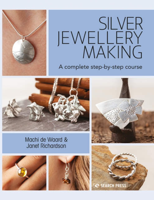 Silver Jewellery Making : A Complete Step-by-Step Course, Paperback / softback Book