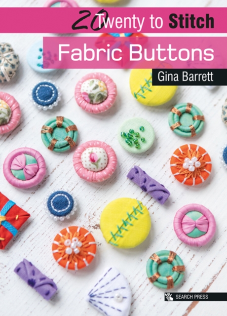 20 to Stitch: Fabric Buttons, Paperback / softback Book