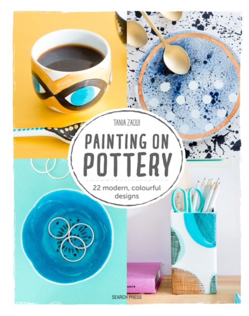 Painting on Pottery : 22 Modern, Colourful Designs, Paperback / softback Book