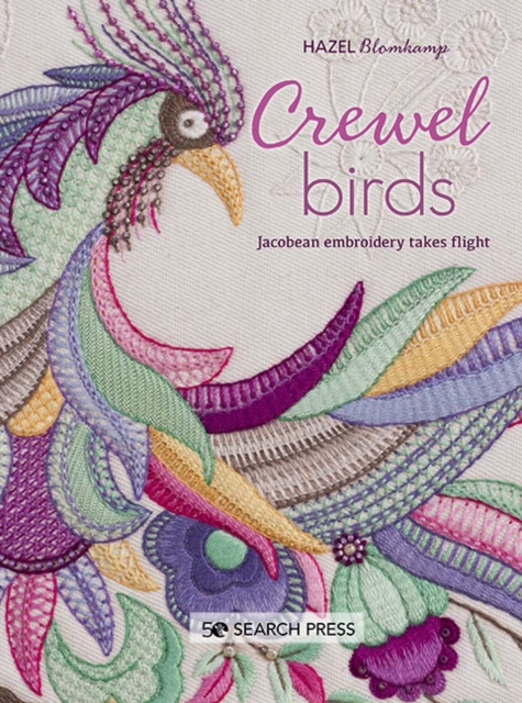 Crewel Birds : Jacobean Embroidery Takes Flight, Paperback / softback Book