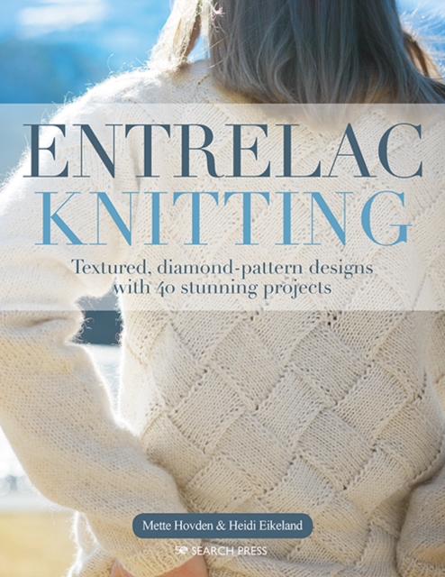 Entrelac Knitting : Textured, Diamond-Pattern Designs with 40 Stunning Projects, Paperback / softback Book