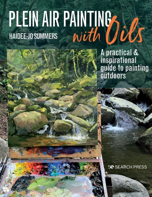 Plein Air Painting with Oils : A Practical & Inspirational Guide to Painting Outdoors, Paperback / softback Book
