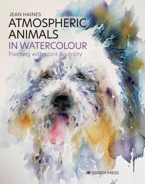 Atmospheric Animals in Watercolour : Painting with Spirit & Vitality, Hardback Book