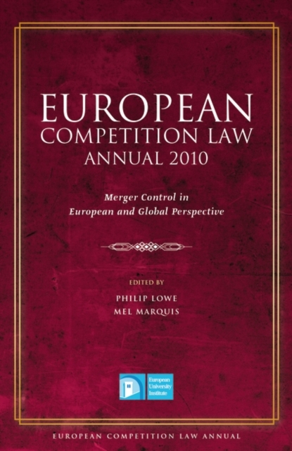 European Competition Law Annual 2010 : Merger Control in European and Global Perspective, PDF eBook