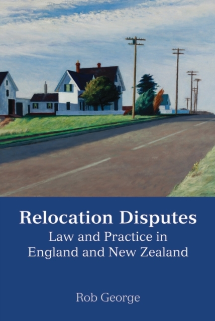 Relocation Disputes : Law and Practice in England and New Zealand, PDF eBook