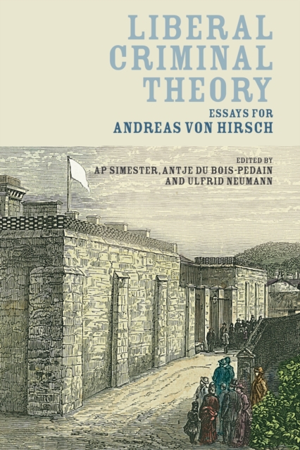 Liberal Criminal Theory : Essays for Andreas Von Hirsch, EPUB eBook