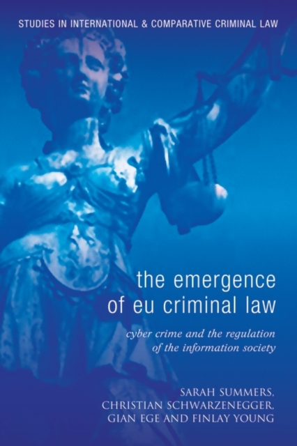 The Emergence of EU Criminal Law : Cyber Crime and the Regulation of the Information Society, PDF eBook