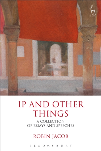 IP and Other Things : A Collection of Essays and Speeches, PDF eBook