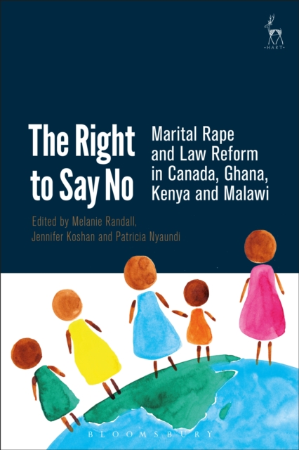 The Right to Say No : Marital Rape and Law Reform in Canada, Ghana, Kenya and Malawi, EPUB eBook