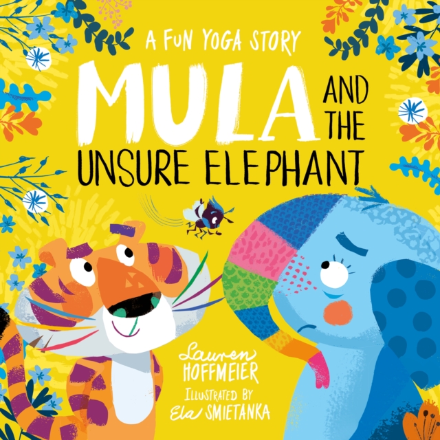 Mula and the Unsure Elephant: A Fun Yoga Story, Hardback Book