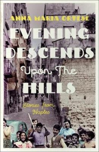 Evening Descends Upon the Hills : Stories from Naples, Paperback / softback Book