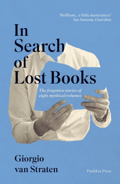 In Search of Lost Books : The forgotten stories of eight mythical volumes, EPUB eBook