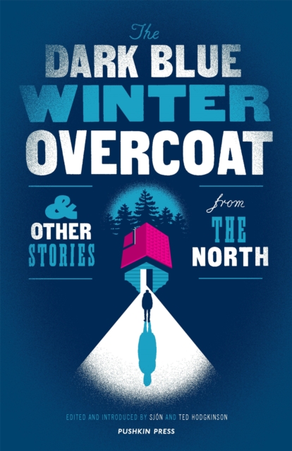 The Dark Blue Winter Overcoat : and other stories from the North, Paperback / softback Book