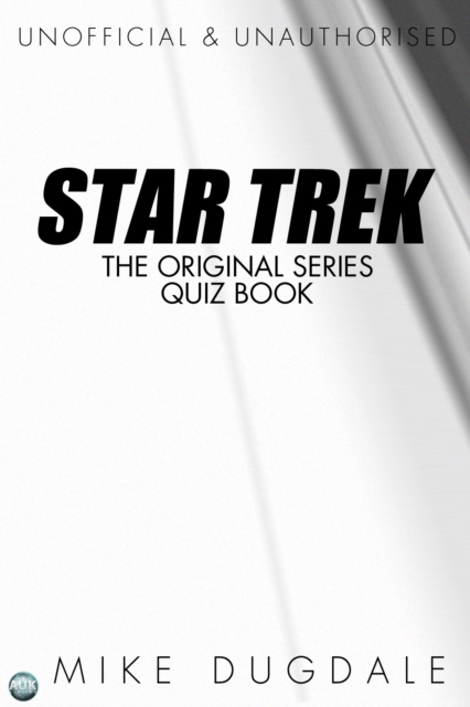 Star Trek The Original Series Quiz Book : Questions from beyond the final frontier, PDF eBook
