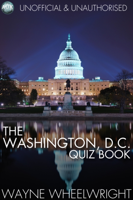 The Washington, D.C. Quiz Book : World's Great Cities, PDF eBook