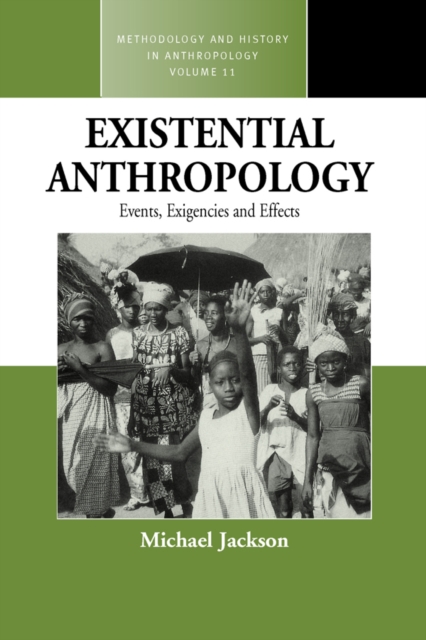 Existential Anthropology : Events, Exigencies, and Effects, PDF eBook
