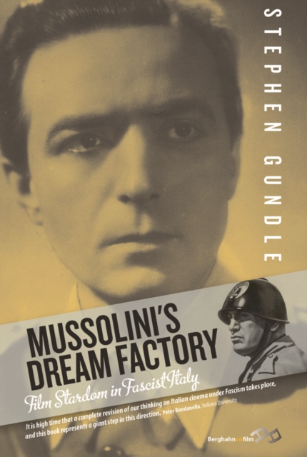 Mussolini's Dream Factory : Film Stardom in Fascist Italy, EPUB eBook