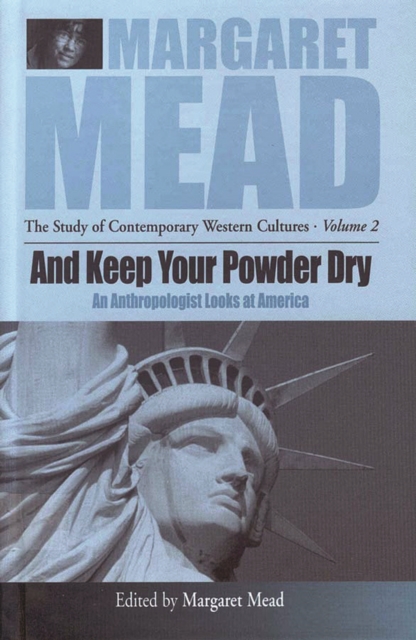 And Keep Your Powder Dry : An Anthropologist Looks at America, PDF eBook