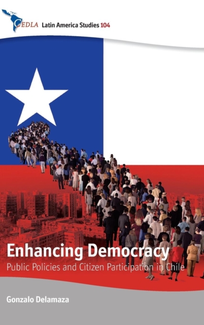 Enhancing Democracy : Public Policies and Citizen Participation in Chile, Hardback Book