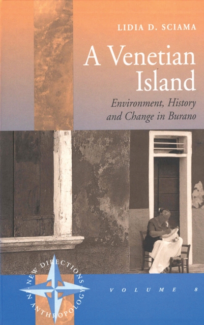 A Venetian Island : Environment, History and Change in Burano, PDF eBook