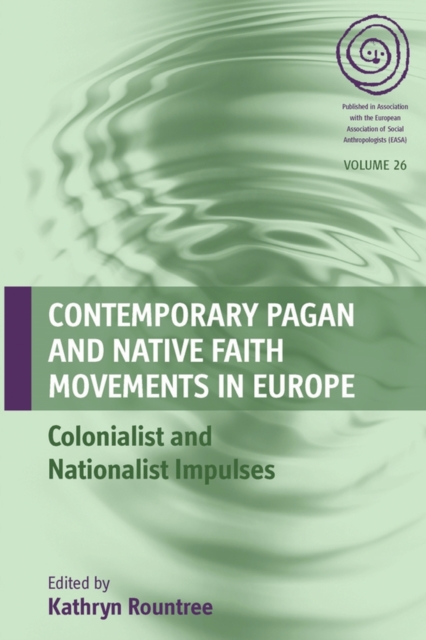 Contemporary Pagan and Native Faith Movements in Europe : Colonialist and Nationalist Impulses, PDF eBook