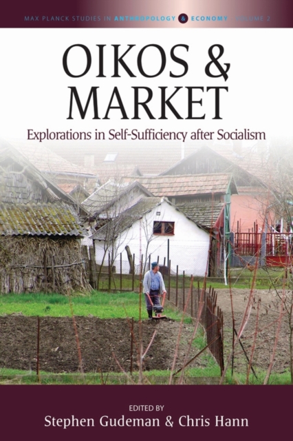 Oikos and Market : Explorations in Self-Sufficiency after Socialism, PDF eBook