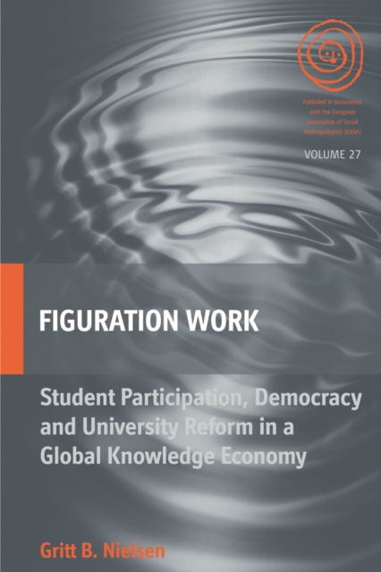 Figuration Work : Student Participation, Democracy and University Reform in a Global Knowledge Economy, PDF eBook