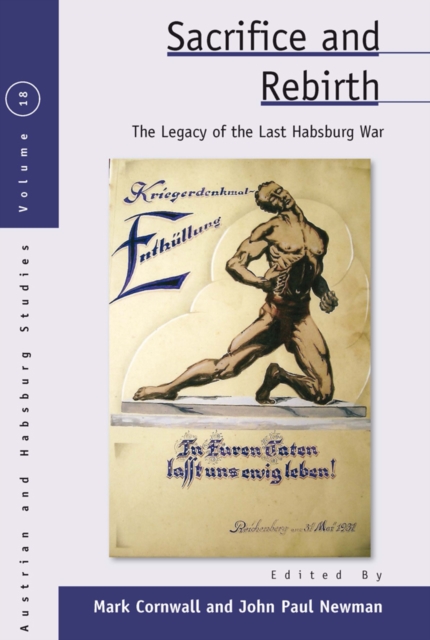 Sacrifice and Rebirth : The Legacy of the Last Habsburg War, EPUB eBook