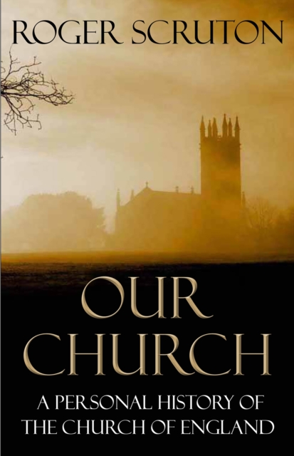 Our Church : A Personal History of the Church of England, EPUB eBook
