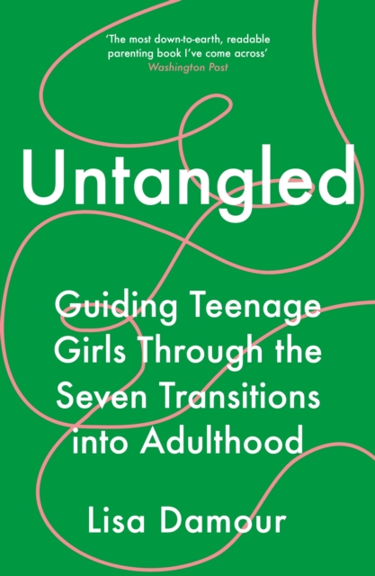 Untangled : Guiding Teenage Girls Through the Seven Transitions into Adulthood, EPUB eBook