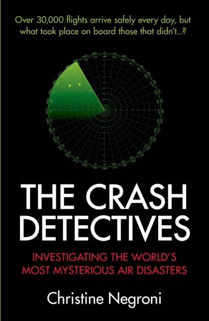 The Crash Detectives : Investigating the World’s Most Mysterious Air Disasters, Paperback / softback Book