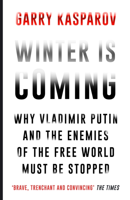 Winter Is Coming : Why Vladimir Putin and the Enemies of the Free World Must Be Stopped, Paperback / softback Book
