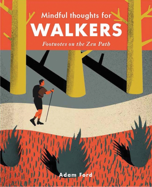Mindful Thoughts for Walkers : Footnotes on the zen path, Hardback Book