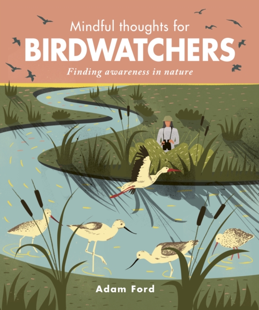 Mindful Thoughts for Birdwatchers : Finding awareness in nature, EPUB eBook