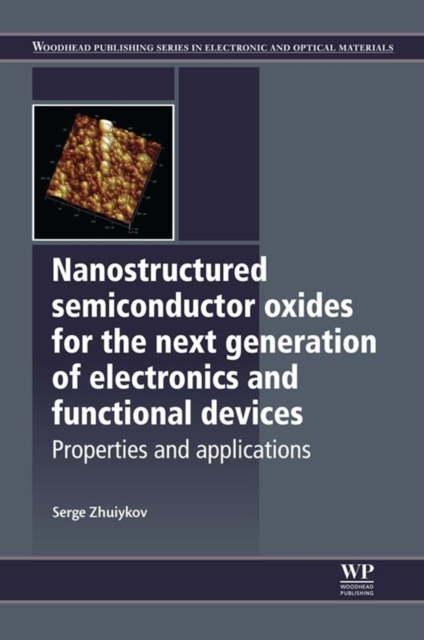Nanostructured Semiconductor Oxides for the Next Generation of Electronics and Functional Devices : Properties and Applications, EPUB eBook
