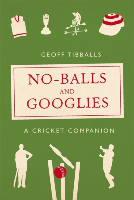 No-Balls and Googlies : A Cricket Companion, EPUB eBook