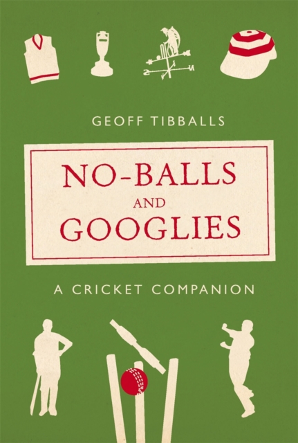 No-Balls and Googlies : A Cricket Companion, EPUB eBook