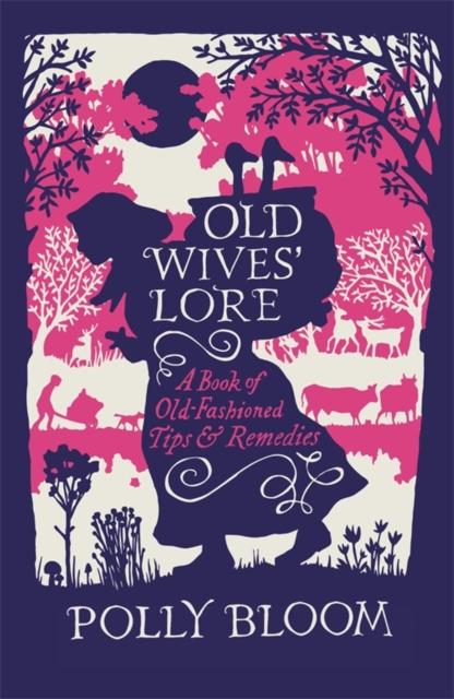Old Wives' Lore : A Book of Old-Fashioned Tips & Remedies, EPUB eBook