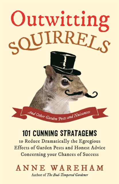Outwitting Squirrels : And Other Garden Pests and Nuisances, Paperback / softback Book