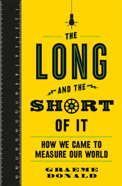 The Long and the Short of It : How We Came to Measure Our World, EPUB eBook