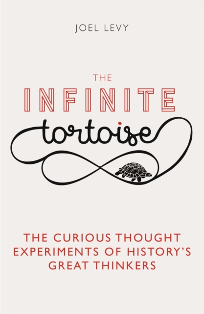 The Infinite Tortoise : The Curious Thought Experiments of History's Great Thinkers, EPUB eBook