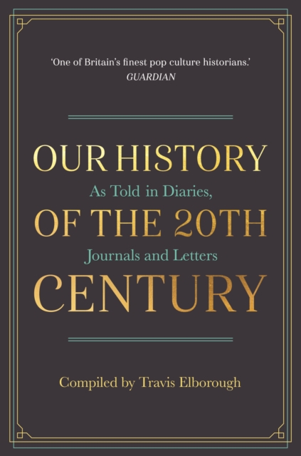 Our History of the 20th Century : As Told in Diaries, Journals and Letters, EPUB eBook