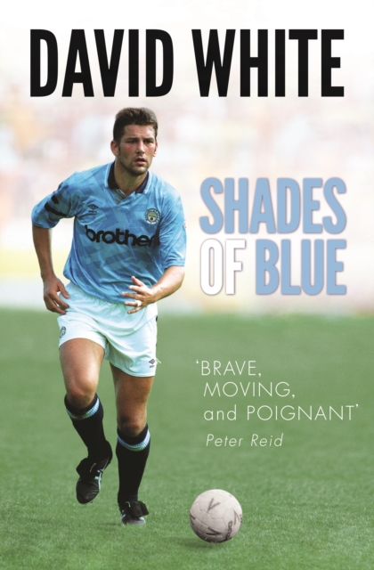 Shades of Blue : The Life of a Manchester City Legend and the Story that Shook Football, EPUB eBook