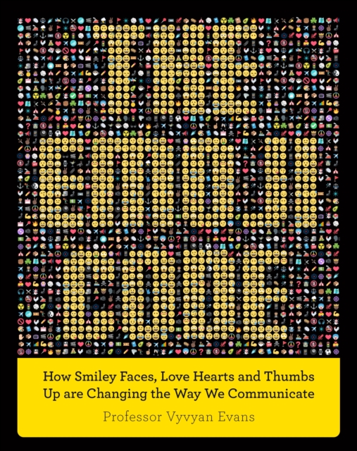 The Emoji Code : How Smiley Faces, Love Hearts and Thumbs Up are Changing the Way We Communicate, EPUB eBook