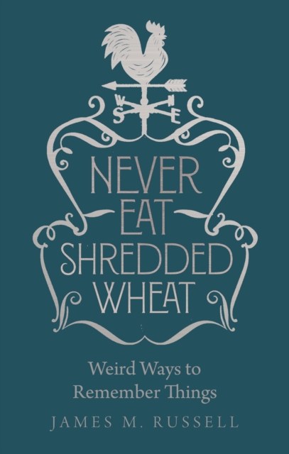 Never Eat Shredded Wheat : Weird Ways to Remember Things, EPUB eBook