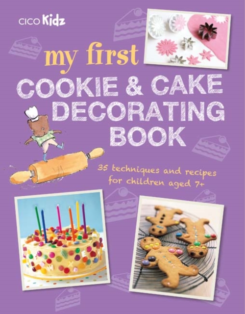 My First Cookie & Cake Decorating Book : 35 Techniques and Recipes for Children Aged 7-Plus, Paperback / softback Book