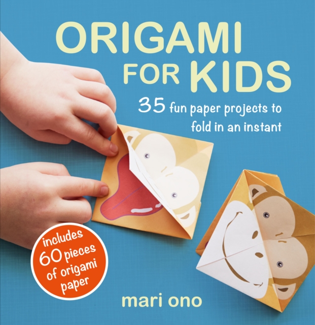 Origami for Kids : 35 Fun Paper Projects to Fold in an Instant, Paperback / softback Book